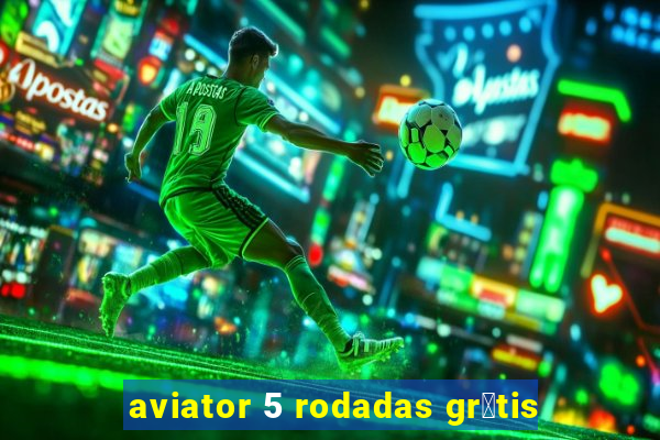 aviator 5 rodadas gr谩tis